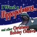 The London Fox Children's Choir、Ingrid DuMosch - I Want a Hippopotamus for Christmas