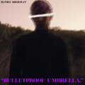 Daniel Sherman - Bulletproof Umbrella.