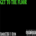 Get To The Floor (Explicit)