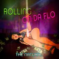 the natural - Rolling On Da Flo