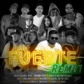 Fuerte Remix (feat. Antonio Soto Ng Pila Lemus Mc Hazael On The Beat Azarias El Imparable BK Karla Vazquez Valeria Vazquez Richard B Zent Jimenez Xngel Osmar G & Los Del Kingdom)(Remix)