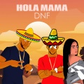 DNF - Hola Mama (Explicit)