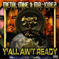 Metal Mike、Crook、Mr. Jonez - Y'all Ain't Ready (feat.Crook&Mr.Jonez)
