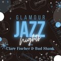 Glamour Jazz Nights with Clare Fischer & Bud Shank