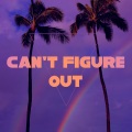 Can't Figure Out (feat. Terror Reid & Dylan Matthew)