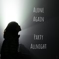 Alone Again - Party Allnight