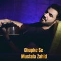 Mustafa Zahid - Chupke Se Mustafa Zahid Unplugged Cover (UnpluggedCover)