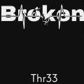 THR33 - Broken (Explicit)