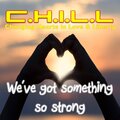 C.H.I.L.L.、马赛 - We've got something so strong (feat. Sire)