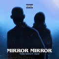 Yung Mavu、Valee - Mirror Mirror (feat. Valee)(Explicit)