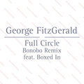 Boxed In、George FitzGerald - Full Circle (Bonobo Remix)