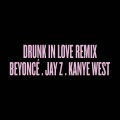 Drunk in Love (Remix)