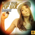 Be like Your Pop Idol Karaoke (Explicit)