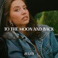 Jules - To The Moon And Back
