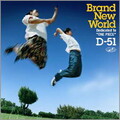 D-51 - BRAND NEW WORLD