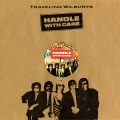traveling wilburys - Handle With Care (2007 Remastered Extended LP Version)