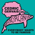 Superorganism、Cedric Gervais - Everybody Wants to Be Famous[Cedric Gervais vs Superorganism]