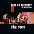 Silent Seven - Dear Mr. President