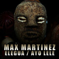 Max Martinez - Ayo Lele