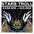 Kaskade、Qulinez - Stars Troll
