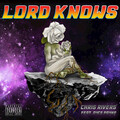 Chris Rivers、Dyce Payne - Lord Knows (Explicit)