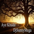 DjSunnyMega - Aye Khuda Music (original)