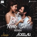 Tum Se (Remix By Aqeel Ali|From 