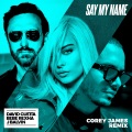 Say My Name (feat. Bebe Rexha & J. Balvin)(Corey James Remix)