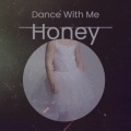 Dance with Me Honey