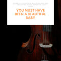 You Must Have Been a Beautiful Baby
