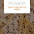 Don't Sing Me The Blues