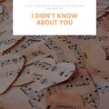 I Didn't Know About You