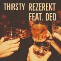 Rezerekt、Deo - Thirsty (feat. Deo)