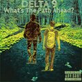 Delta 9 - What's the path ahead freestyle (Explicit)