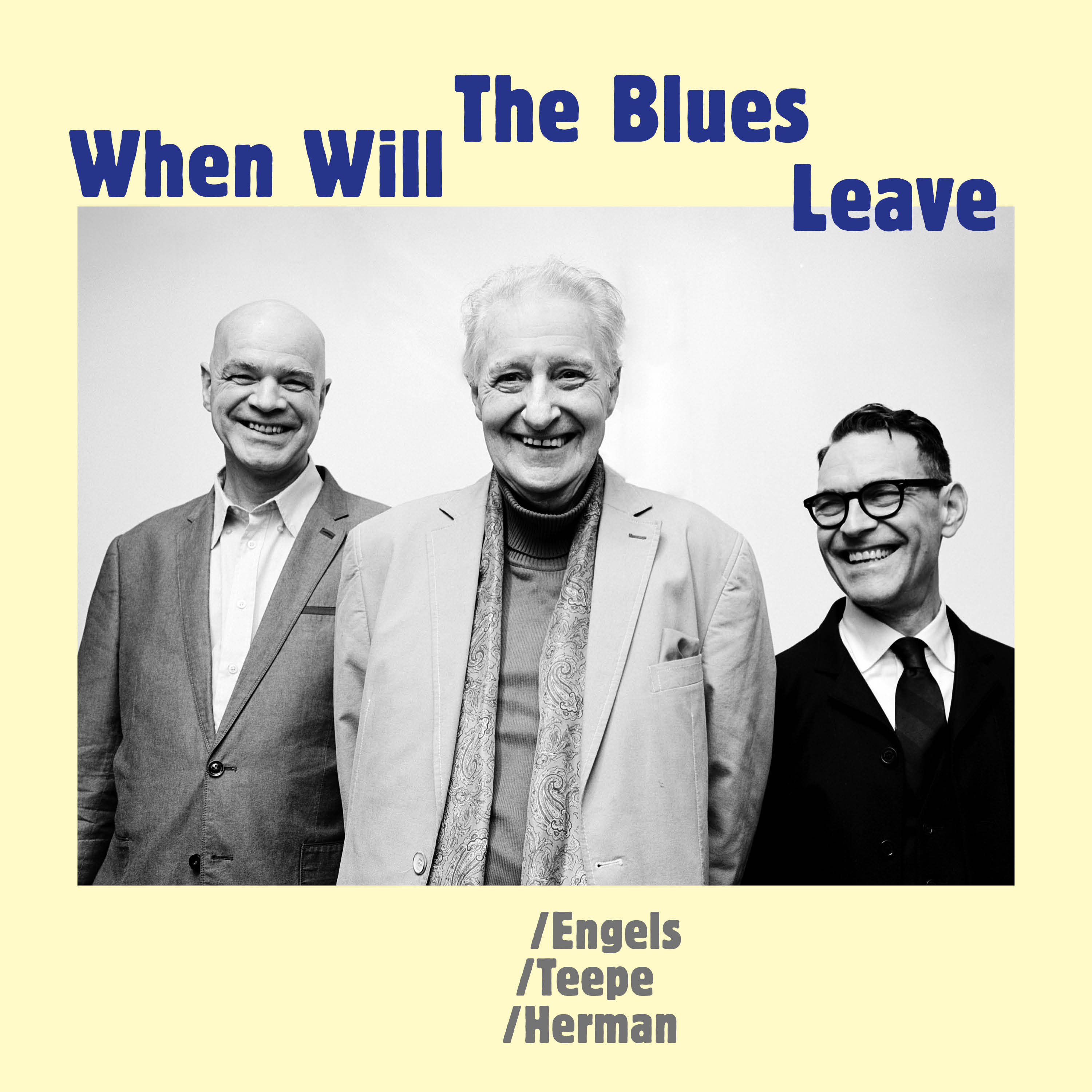 Joris Teepe、Benjamin Herman、John Engels - When Will The Blues Leave