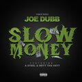 A Steel、Wett Tha Vett、Joe Dubb - Slow Money (Explicit)