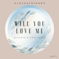 Alexa、Friends、Dagny、A.、Ortuoste - Will You Love Me