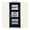 Jus' - Don't go out (Explicit)