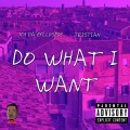 101 Da Exclusive、Tristian - Do What I Want (feat. Tristian)