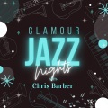 Glamour Jazz Nights with Chris Barber