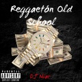 DJ Niar - Reggaetón Old School (Explicit)