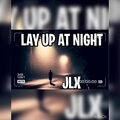 JLX - Lay Up At Night (Explicit)