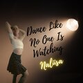 Naliisa - Dance Like No One Is Watching