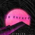 Divales - Tu Cuerpo