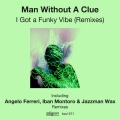 Man Without A Clue - I Got A Funky Vibe (Iban Montoro & Jazzman Wax Acid House Dub Remix)