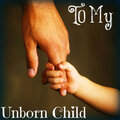 truth - To My Unborn Child (Explicit)