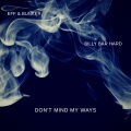 Don't Mind My Ways (feat. Billy Bar Hard)(Explicit)