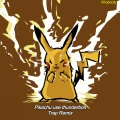 PhoBooty - pikachu use thunderbolt (trapremix)
