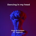 HugoArciniegas、EQUINOX - Dancing in my head (feat. Equinox)