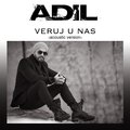 Adil Maksutovic - Veruj u nas (Acoustic Version)